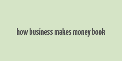 how business makes money book