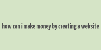 how can i make money by creating a website