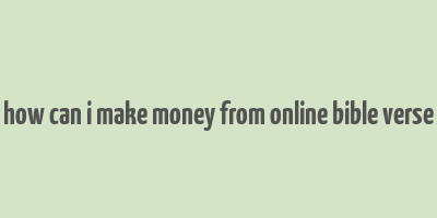 how can i make money from online bible verse