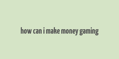 how can i make money gaming