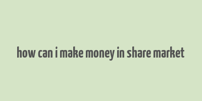 how can i make money in share market