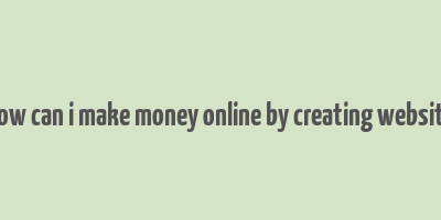 how can i make money online by creating website