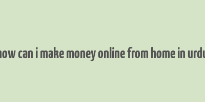 how can i make money online from home in urdu