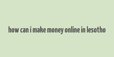 how can i make money online in lesotho