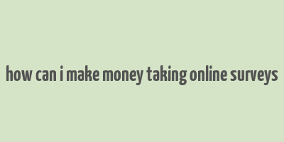 how can i make money taking online surveys