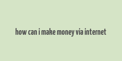 how can i make money via internet