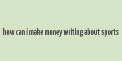 how can i make money writing about sports