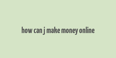 how can j make money online