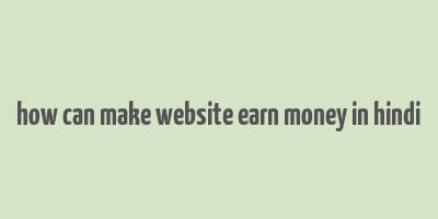 how can make website earn money in hindi