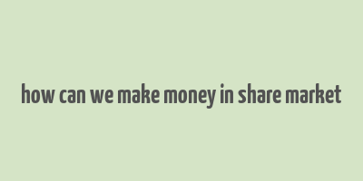 how can we make money in share market