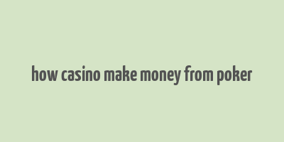 how casino make money from poker