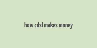 how cdsl makes money