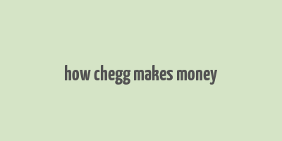 how chegg makes money