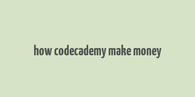 how codecademy make money