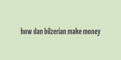 how dan bilzerian make money