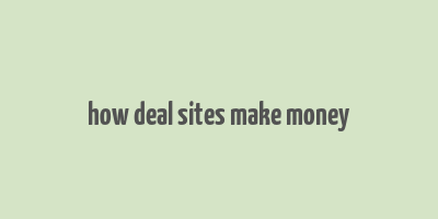 how deal sites make money