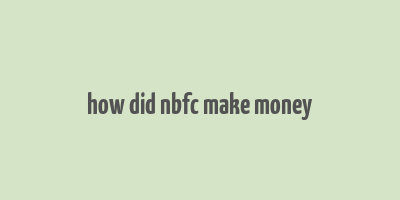 how did nbfc make money