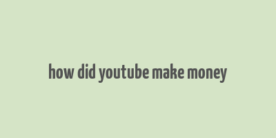 how did youtube make money