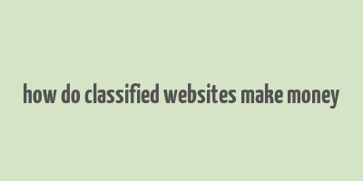 how do classified websites make money