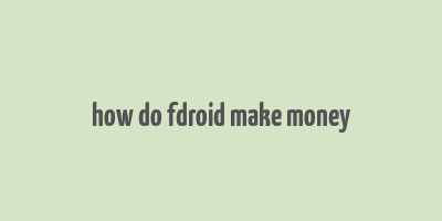 how do fdroid make money