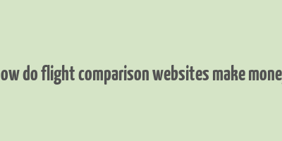 how do flight comparison websites make money