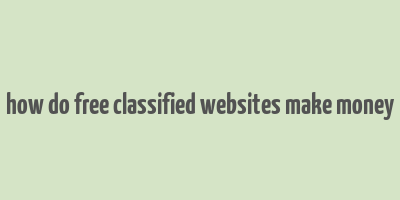 how do free classified websites make money