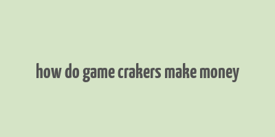 how do game crakers make money