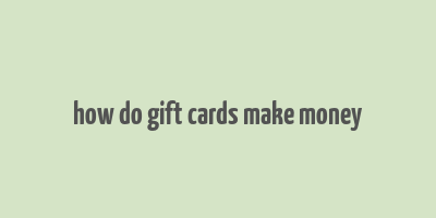 how do gift cards make money