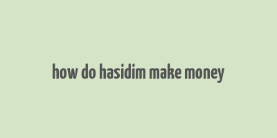 how do hasidim make money