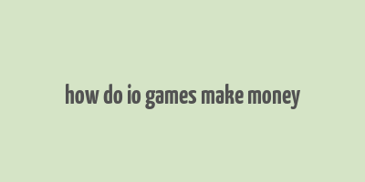 how do io games make money