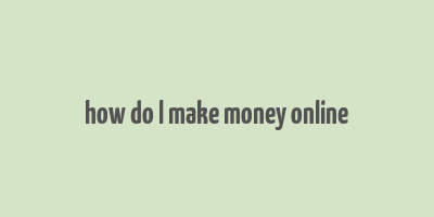 how do l make money online