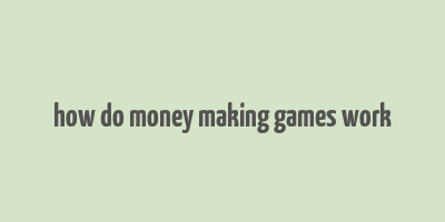 how do money making games work