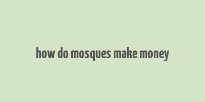 how do mosques make money