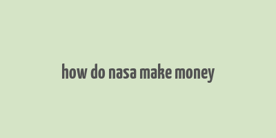 how do nasa make money