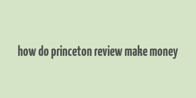 how do princeton review make money