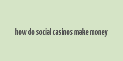 how do social casinos make money