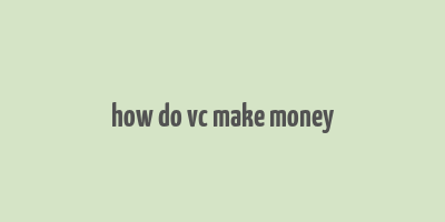 how do vc make money