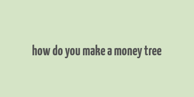 how do you make a money tree