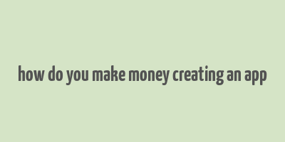 how do you make money creating an app