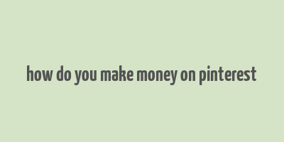 how do you make money on pinterest