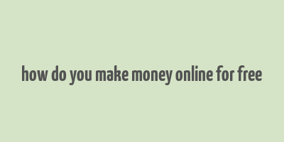 how do you make money online for free