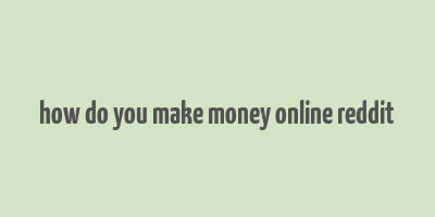 how do you make money online reddit