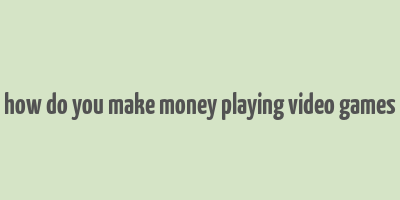 how do you make money playing video games