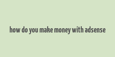 how do you make money with adsense