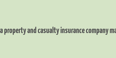 how does a property and casualty insurance company make money