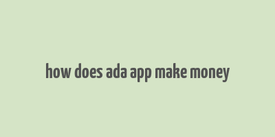 how does ada app make money