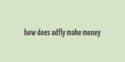 how does adfly make money