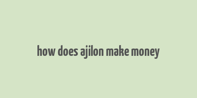 how does ajilon make money