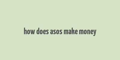 how does asos make money