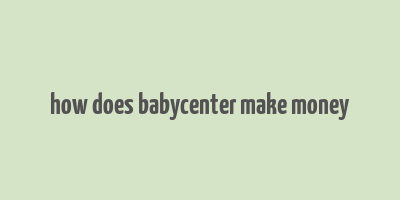 how does babycenter make money